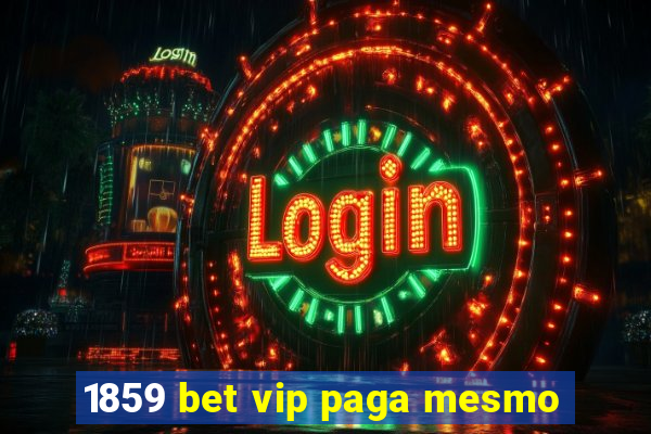 1859 bet vip paga mesmo